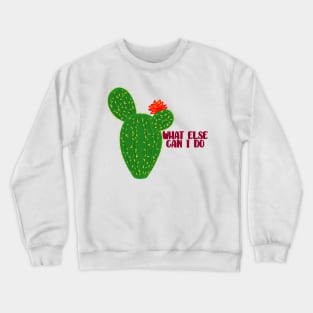 What else can I do? Crewneck Sweatshirt